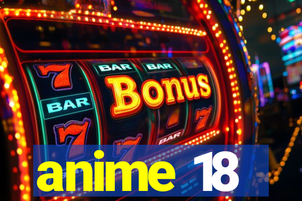 anime 18